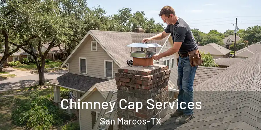  Chimney Cap Services San Marcos-TX