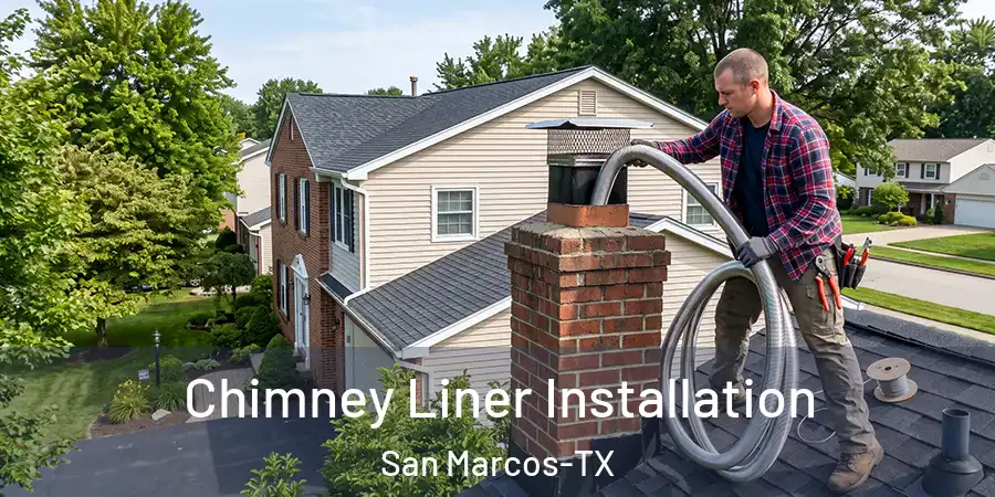 Chimney Liner Installation San Marcos-TX