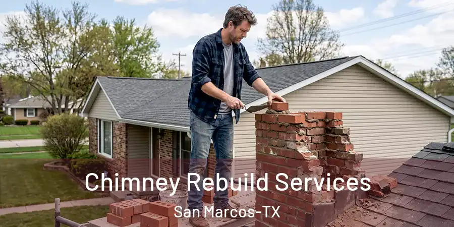 Chimney Rebuild Services San Marcos-TX