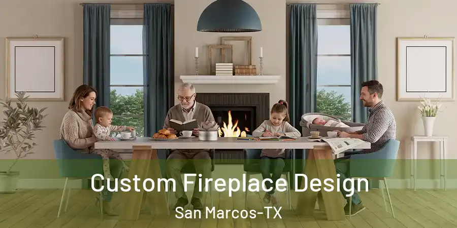 Custom Fireplace Design San Marcos-TX