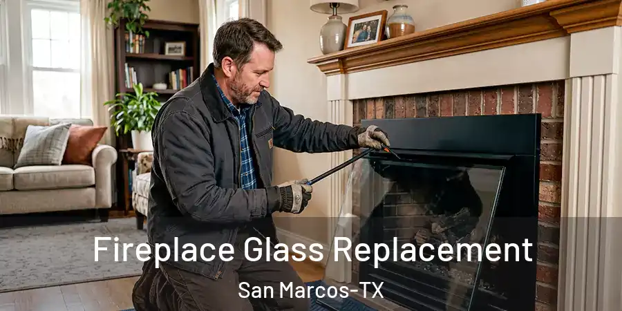 Fireplace Glass Replacement San Marcos-TX
