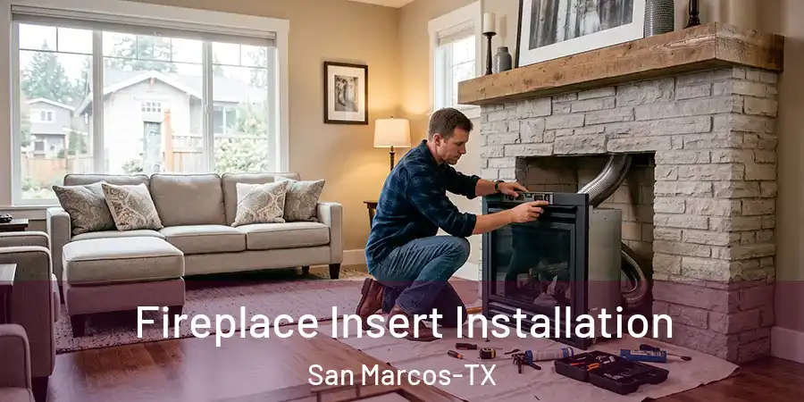 Fireplace Insert Installation San Marcos-TX