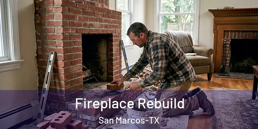 Fireplace Rebuild San Marcos-TX