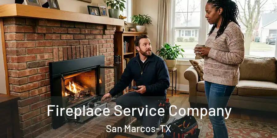 Fireplace Service Company San Marcos-TX