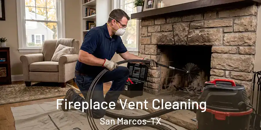 Fireplace Vent Cleaning San Marcos-TX