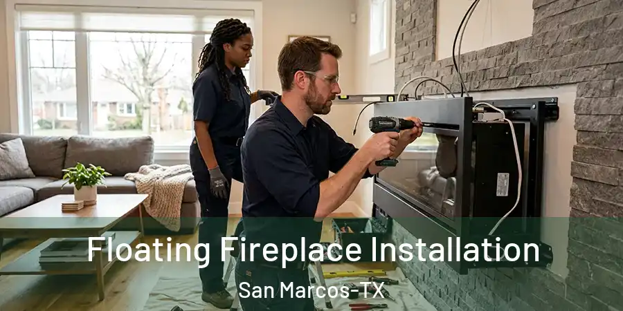  Floating Fireplace Installation San Marcos-TX