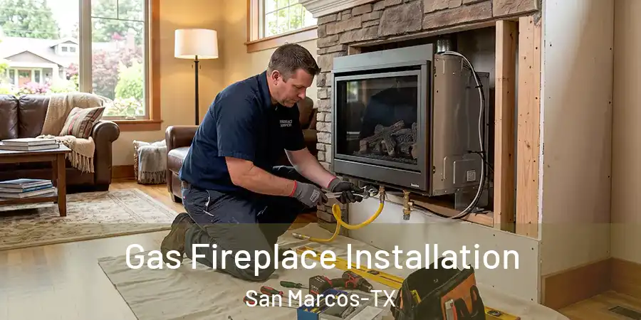 Gas Fireplace Installation San Marcos-TX