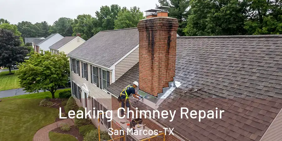 Leaking Chimney Repair San Marcos-TX